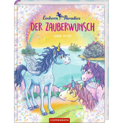 Einhorn Paradies  Band 1   Der Zauberwunsch