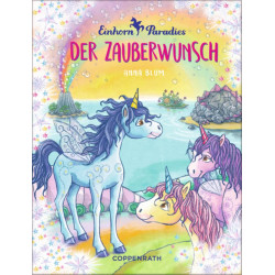 Einhorn Paradies  Band 1   Der Zauberwunsch