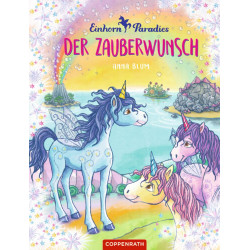 Einhorn Paradies  Band 1   Der Zauberwunsch