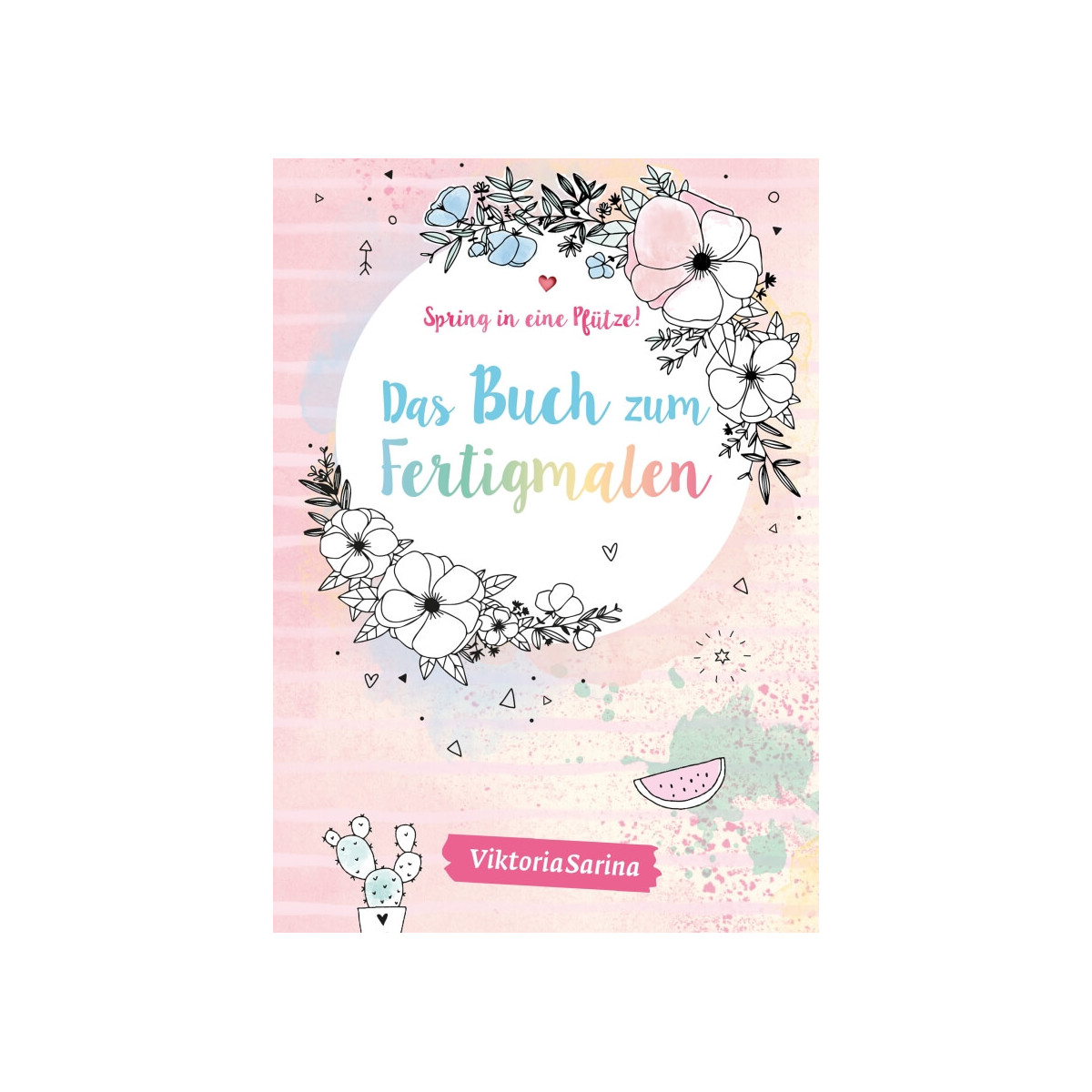 Spring in eine Pfütze!   Das Buch zum Fertigmalen