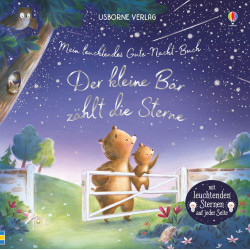 Mein leuchtendes Gute Nacht Buch: Der kleine Bär zählt die Sterne