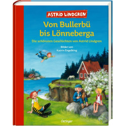 Von Bullerbü bis Lönneberga. Die schönsten Geschichten von Astrid Lindgren